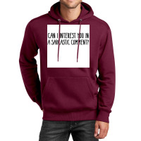 Can I Interest You In A Sarcastic Comment Poster Nature Gift Unisex Hoodie | Artistshot