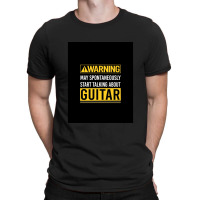 Warning May Spontaneously Start Talking About Guitar T-shirt | Artistshot