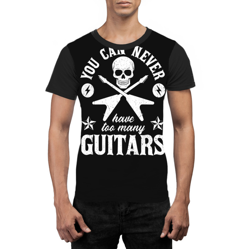 You Can Never Have Too Many Guitars 20 Graphic T-shirt by SandraSerna | Artistshot