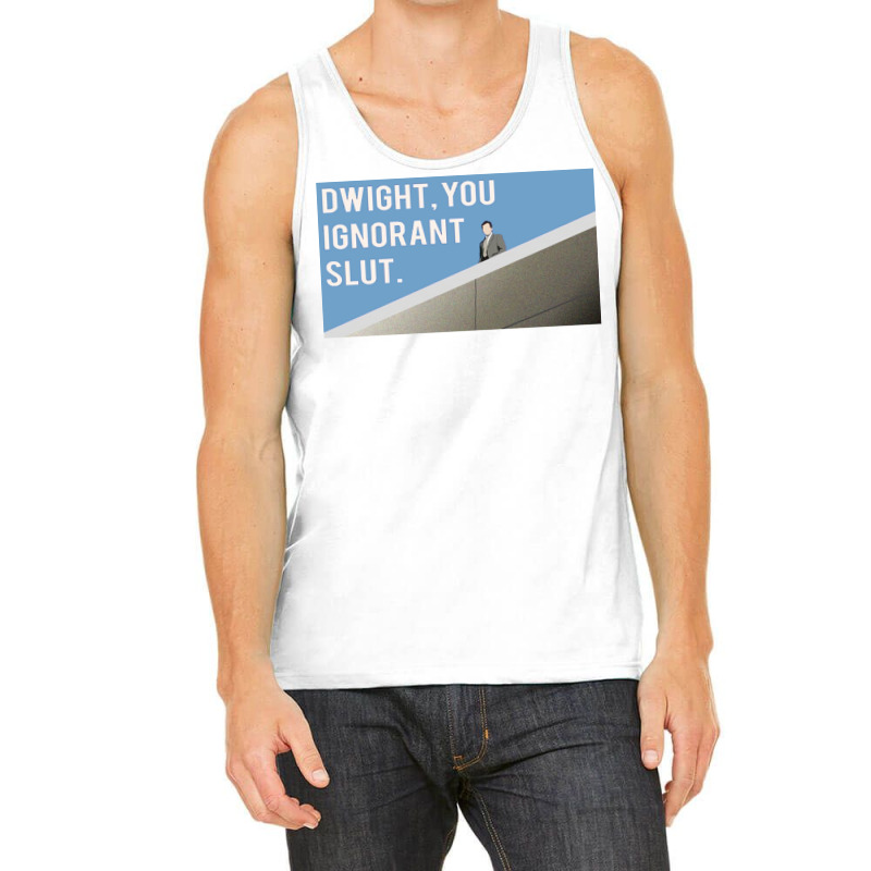 Dwight You Ignorant Poster Cool Tank Top by ferrarperishc | Artistshot