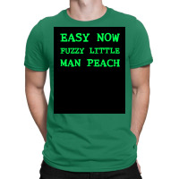 Easy Now Fuzzy Little Man Peach Poster Quote T-shirt | Artistshot