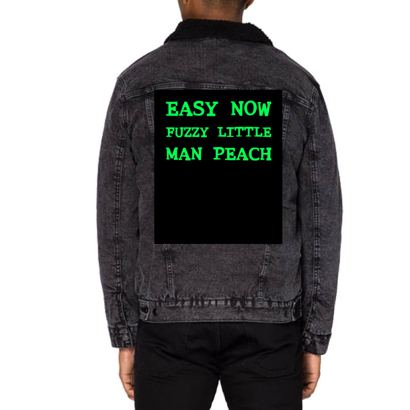 Easy Now Fuzzy Little Man Peach Poster Quote Unisex Sherpa-Lined Denim Jacket by ferrarperishc | Artistshot