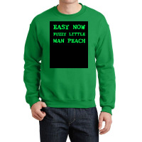 Easy Now Fuzzy Little Man Peach Poster Quote Crewneck Sweatshirt | Artistshot