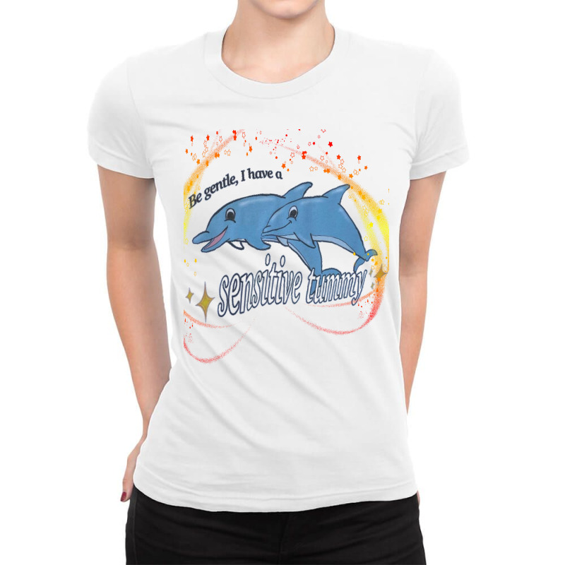 Be Gentle I Have A Sensitive Tummy Ladies Fitted T-Shirt by EMA-all | Artistshot