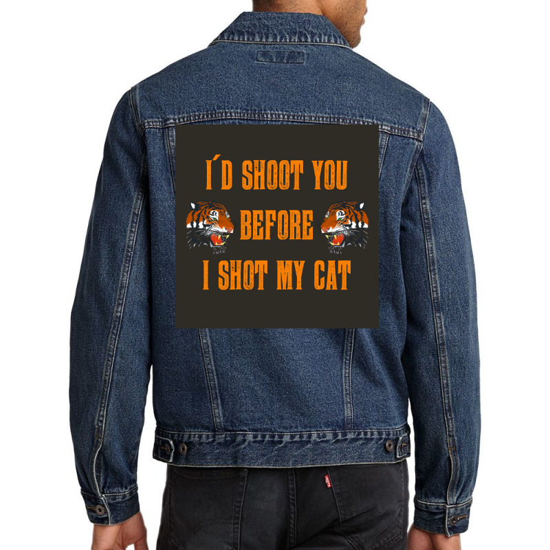 Tiger King Id Shoot You Before I Shot My Cat Poster Men Denim Jacket by ajidkannurp | Artistshot