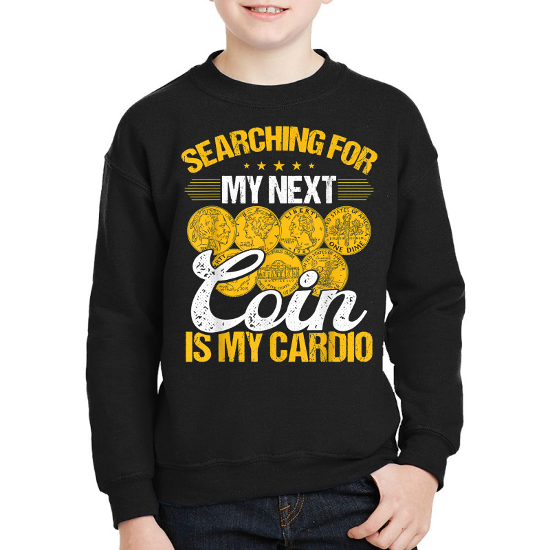 Coin Collecting Is My Cardio Numismatist Humor Collector T Shirt Youth Sweatshirt by kayleeantb2tp | Artistshot