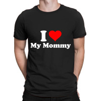 Hot Trend I Love My Mommy Mothers Day T-shirt | Artistshot