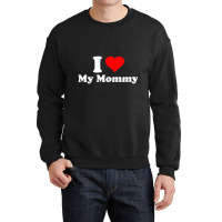 Hot Trend I Love My Mommy Mothers Day Crewneck Sweatshirt | Artistshot