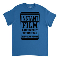 Instant Film Laboratory Technician Just Add Coffee  E Vintage Classic T-shirt | Artistshot