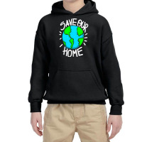 There Is No Planet B Earth Day T  Shirt Save Our Home Ecologic Awarene Youth Hoodie | Artistshot