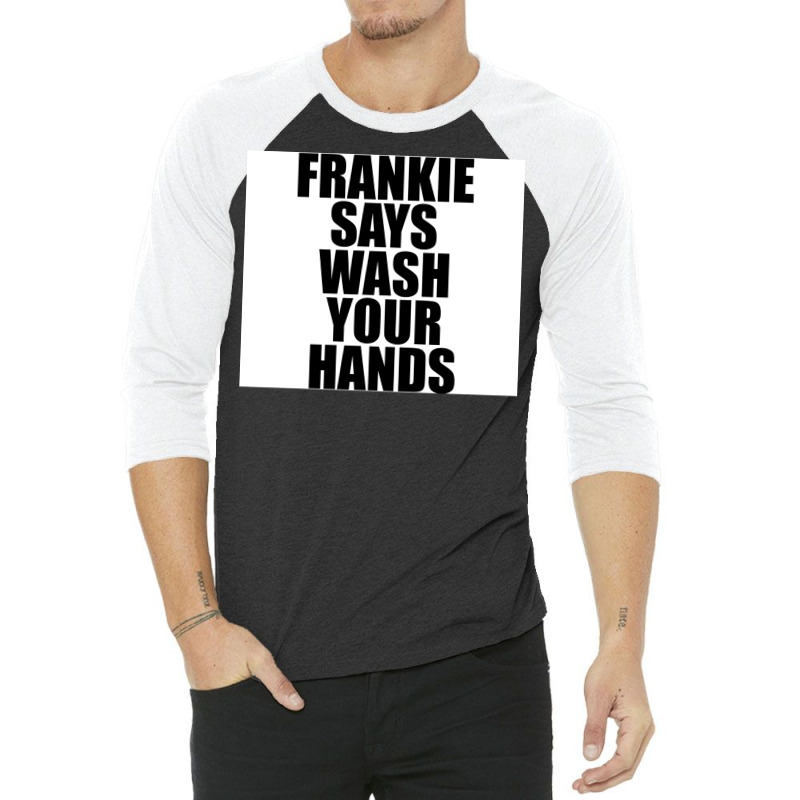 Frankie Says Wash Your Hands Poster Aesthetic 3/4 Sleeve Shirt by sivelslebeckl | Artistshot