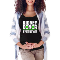 Cool Kidney Donor Art For Men Women Organ Donation Awareness T Shirt Maternity Scoop Neck T-shirt | Artistshot