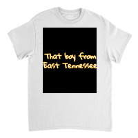 That Boy From East Tennessee Poster 80s Classic T-shirt | Artistshot