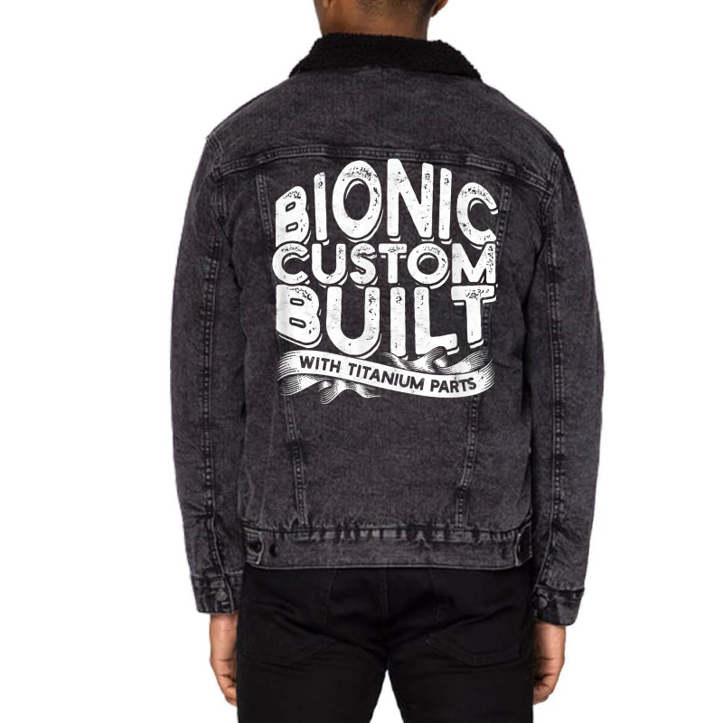 Bionic Custom Built With Titanium Parts   Knee Surgery T Shirt Unisex Sherpa-lined Denim Jacket | Artistshot