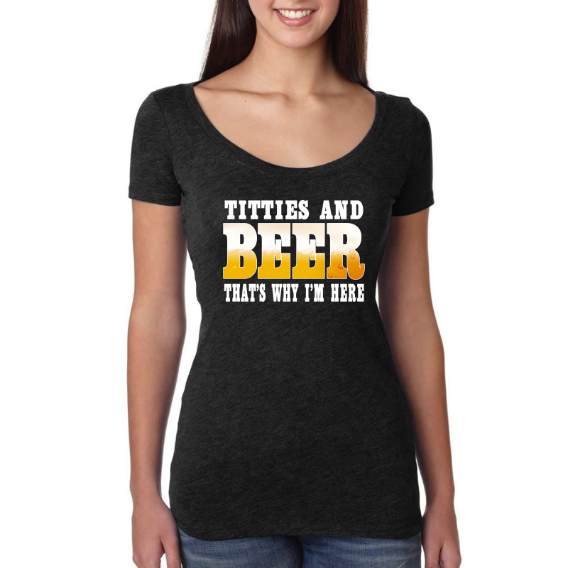 Beer Titties And Beer That's Why I'm Here Shirt Women's Triblend Scoop T-shirt by hoainv | Artistshot