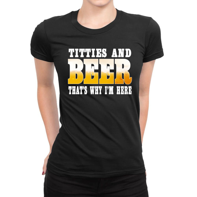 Beer Titties And Beer That's Why I'm Here Shirt Ladies Fitted T-Shirt by hoainv | Artistshot