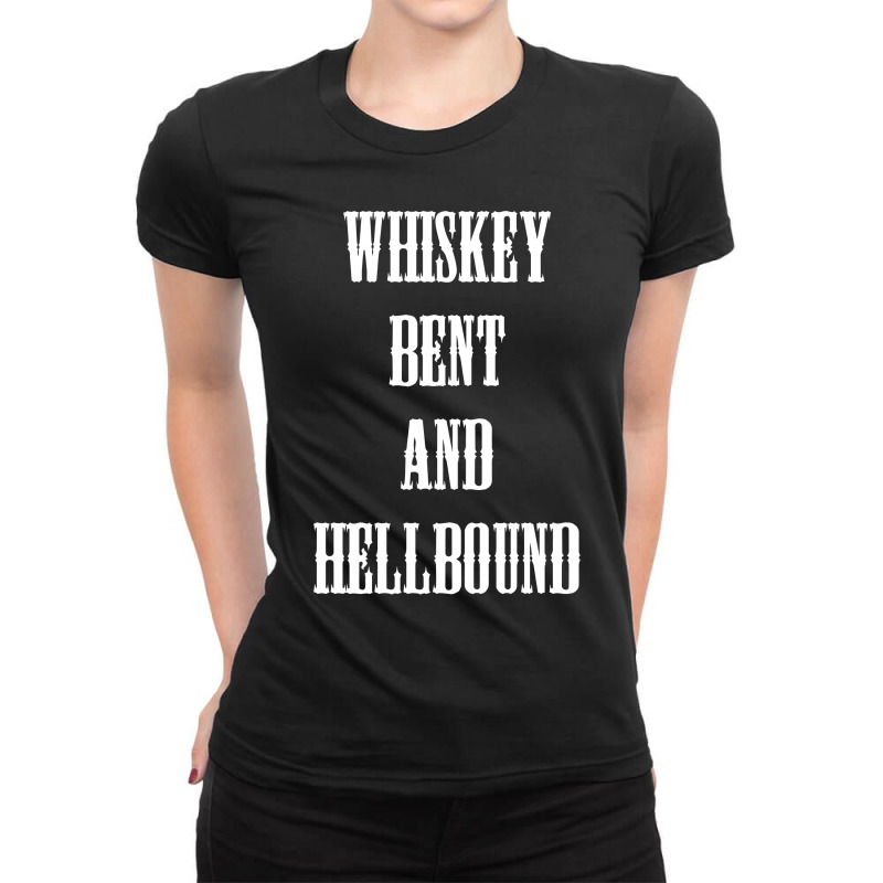 Beer Whiskey Bent And Hellbound Shirt Ladies Fitted T-Shirt by hoainv | Artistshot