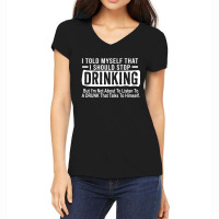 Drink Beer I Told Myself Shirt Women's V-neck T-shirt | Artistshot