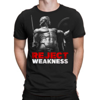 Limited Edition Achilles - Reject Weakness T-shirt | Artistshot