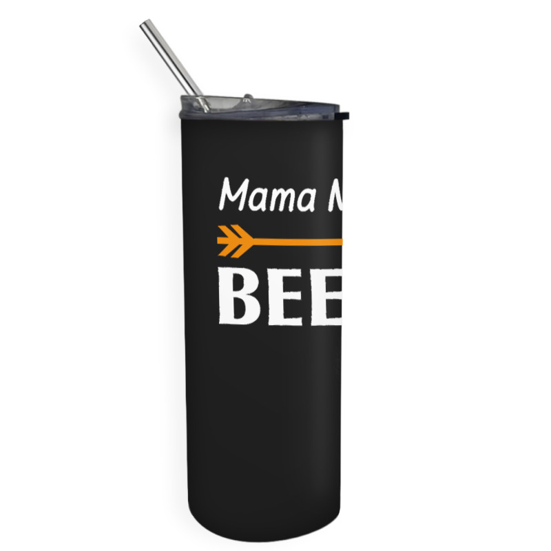 Mama Needs A Beer T  Shirt Mama Needs A Beer T  Shirt Skinny Tumbler | Artistshot