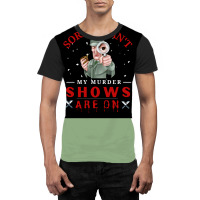 Sorry I Canx27t My Murder Shows Are On V2 Poster Quote Graphic T-shirt | Artistshot