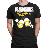 Needs A Beer T  Shirt Grandfather Needs A Beer T  Shirt T-shirt | Artistshot