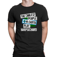 Coolest People On Earth Play Harpsichord String Instrument 1 T-shirt | Artistshot