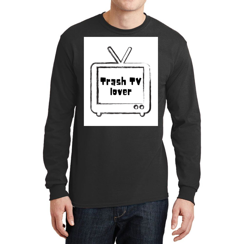 Trash Tv Lover Poster Cool Long Sleeve Shirts by ferrarperishc | Artistshot