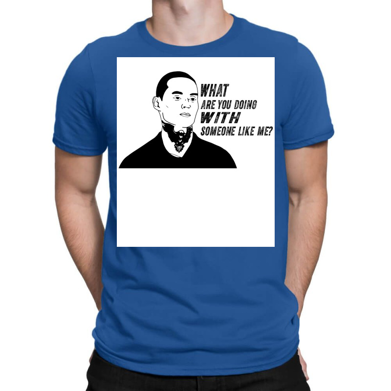 What Are You Doing With Someone Like Me Funny Manny Design Montana Act T-shirt | Artistshot