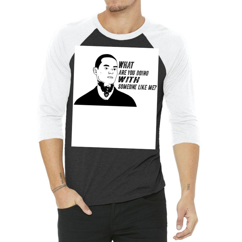 What Are You Doing With Someone Like Me Funny Manny Design Montana Act 3/4 Sleeve Shirt | Artistshot