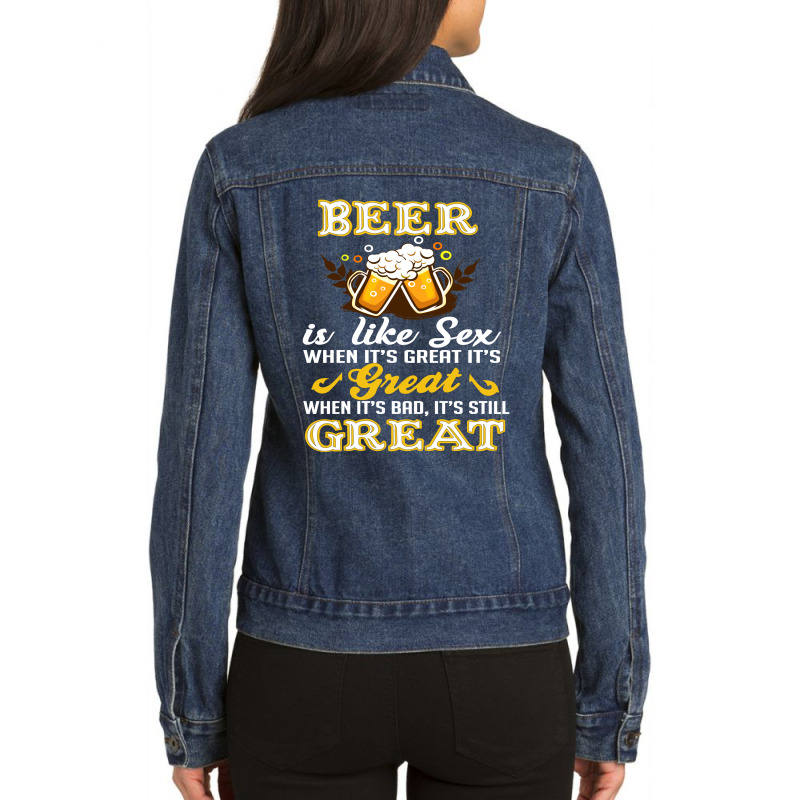 Beer Is Like Sex When It's Great It's Ladies Denim Jacket by hoainv | Artistshot