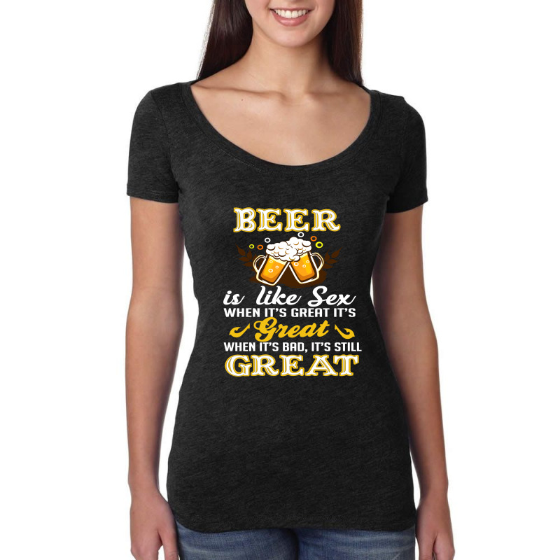 Beer Is Like Sex When It's Great It's Women's Triblend Scoop T-shirt by hoainv | Artistshot