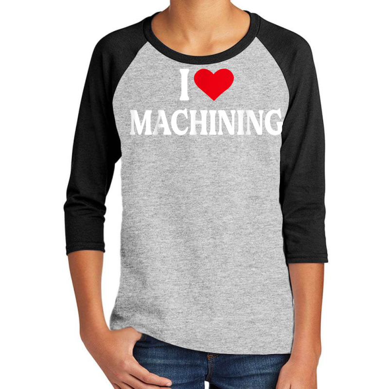 I Heart Machining With Red Heart, I Love Machining T Shirt Youth 3/4 Sleeve | Artistshot