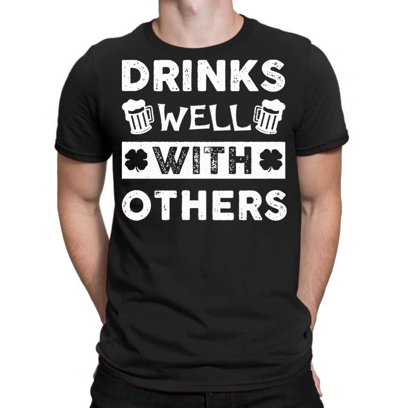 St Patricks Day Drinks Well With Others T  Shirt St Patricks Day Drink T-shirt | Artistshot