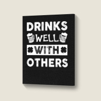 St Patricks Day Drinks Well With Others T  Shirt St Patricks Day Drink Portrait Canvas Print | Artistshot