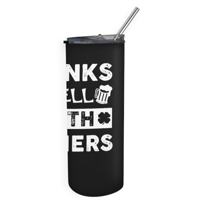 St Patricks Day Drinks Well With Others T  Shirt St Patricks Day Drink Skinny Tumbler | Artistshot