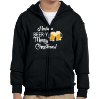 Have A Beery Merry Christmas Holiday Youth Zipper Hoodie | Artistshot