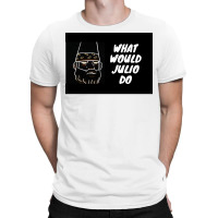 What Would Julio Do Poster Yellow T-shirt | Artistshot