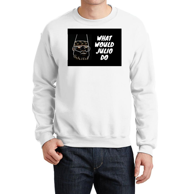 What Would Julio Do Poster Yellow Crewneck Sweatshirt by ferrarperishc | Artistshot