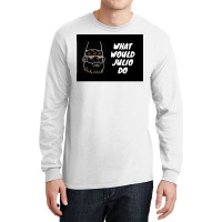 What Would Julio Do Poster Yellow Long Sleeve Shirts | Artistshot