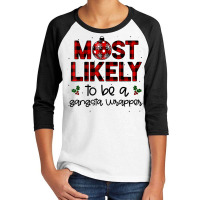 Most Likely To Be A Gangsta Wrapper Christmas Family Plaid T Shirt Youth 3/4 Sleeve | Artistshot