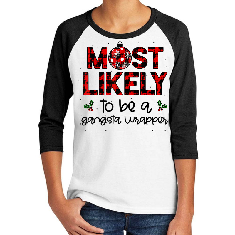 Most Likely To Be A Gangsta Wrapper Christmas Family Plaid T Shirt Youth 3/4 Sleeve | Artistshot