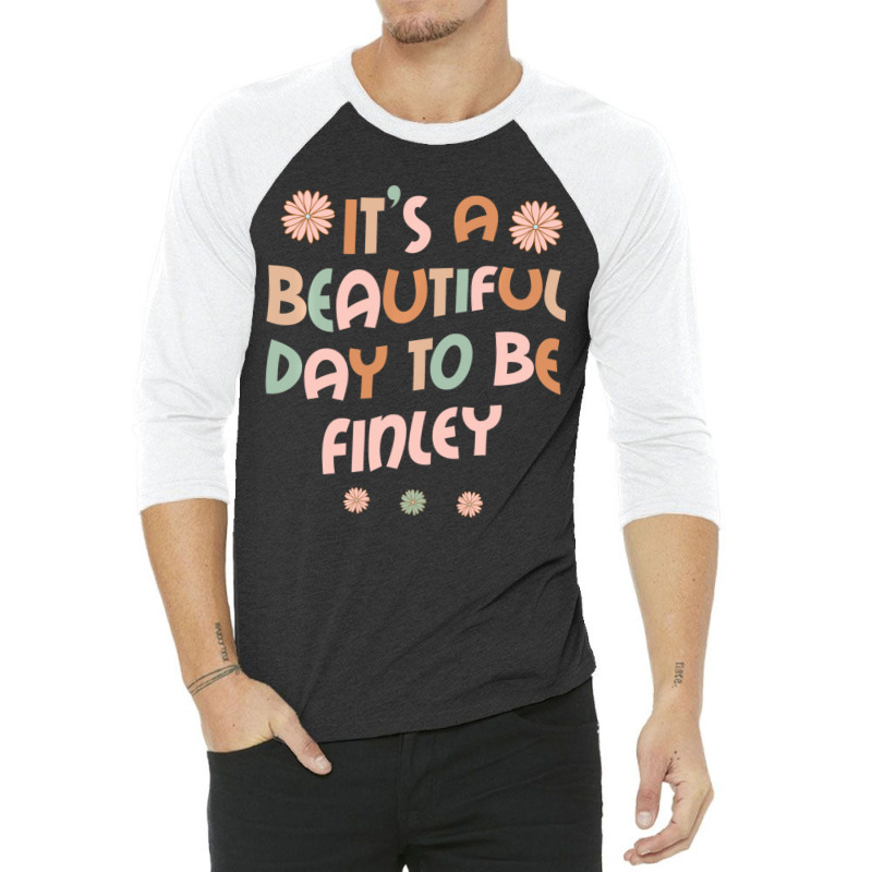 Hot Trend Finley Personalized Name It's A Beautiful Day Finley 3/4 Sleeve Shirt | Artistshot