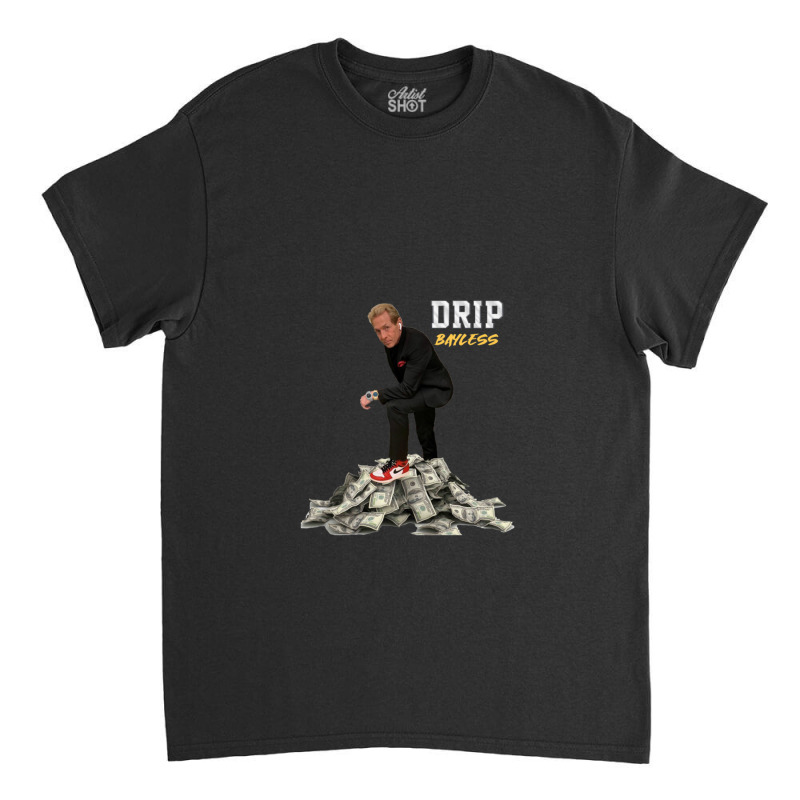 Dripbayless Classic T-shirt | Artistshot