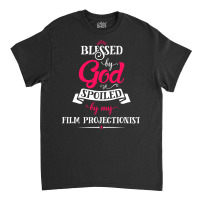 Blessed By God Spoiled By Film Projectionist Classic Boy Stars Classic T-shirt | Artistshot