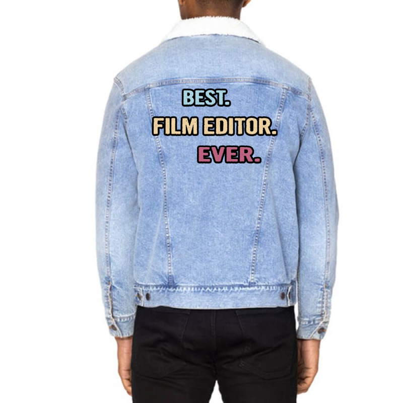 Best Film Editor Ever  Nice Gift Idea Classic  Summer Blue Unisex Sherpa-Lined Denim Jacket by ngankooranosi | Artistshot