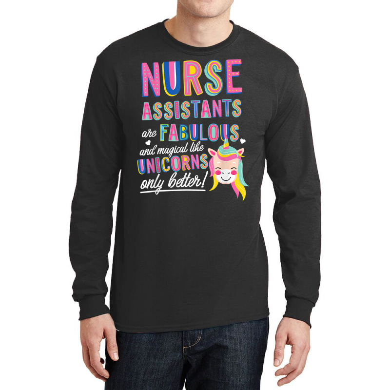 Nurses Assistants Are Fabulous Magical Like Unicorns Aide T Shirt Long Sleeve Shirts by barrydygertkkx | Artistshot