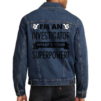 I'm An Investigator What's Your Superpower T Shirt Men Denim Jacket | Artistshot