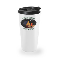 Home Is Tent Funny Travel Mug | Artistshot