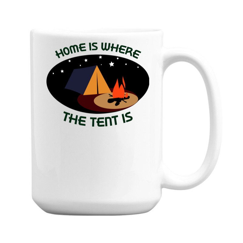 Home Is Tent Funny 15 Oz Coffee Mug | Artistshot